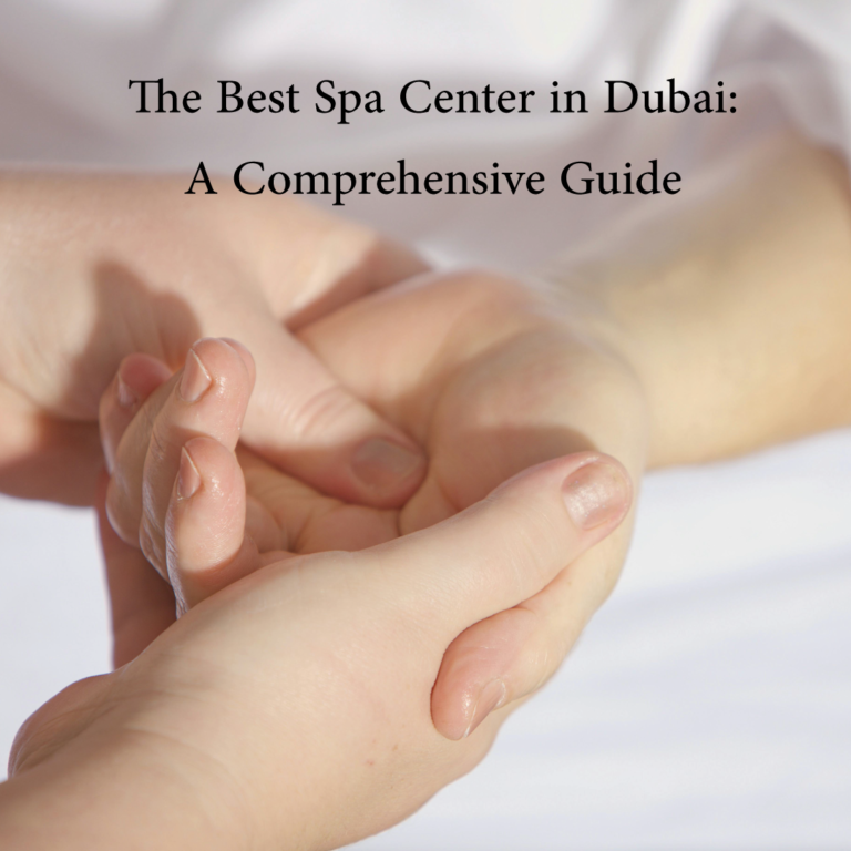 The Best Spa Center in Dubai: A Comprehensive Guide 67 spa center in Dubai