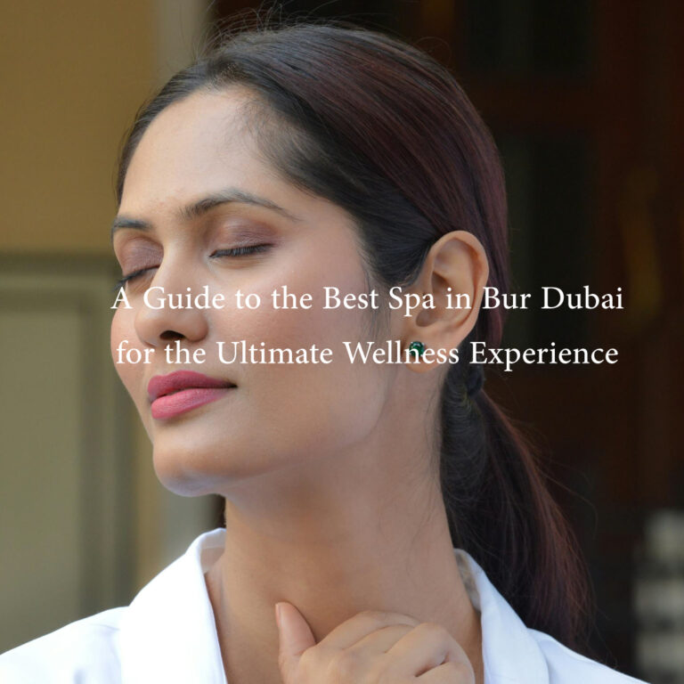 A Guide to the Best Spa in Bur Dubai for the Ultimate Wellness Experience 57 spa in Bur Dubai