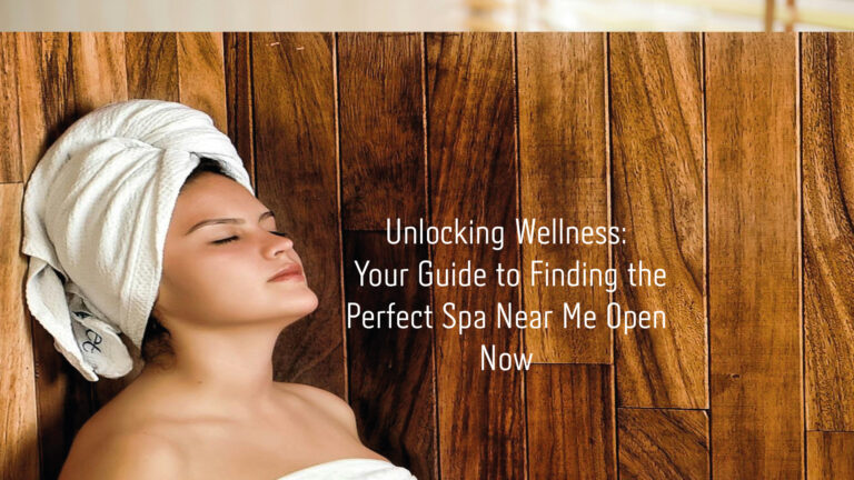 Unlocking Wellness: Your Guide to Finding the Perfect Spa Near Me Open Now 56 spa near me open now